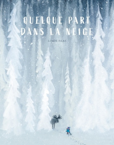 Quelque part dans la neige - Faas Linde ; Sandron Emmanuèle