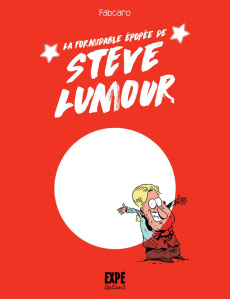 La formidable épopée de Steve Lumour - Fabcaro