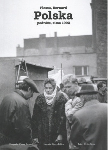 Polska. Podróze, zima 1992 - Plossu Bernard ; Ribery Fabien ; Devin Pierre