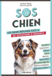 SOS chien. Les bons réflexes face à 60 situations d'urgence - Fabing Pierre ; Lefief-Delcourt Alix ; Bertrand Au