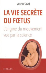 La vie secrète du foetus - Fagard Jacqueline