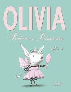 Olivia, reine des princesses - Falconer Ian ; Henriet Yves