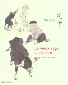 Le vieux sage et l'enfant - Fan Zeng ; Javary Cyrille J-D
