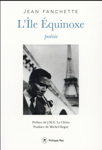 L'Ile Equinoxe. Poèmes 1954-1991 - Fanchette Jean ; Le Clézio Jean-Marie-Gustave
