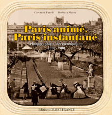 Paris animé, Paris instantané. Photographies stéréoscopiques 1850-1900 - Fanelli Giovanni ; Mazza Barbara