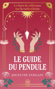 Le guide du pendule. Edition collector - Fangain Jocelyne