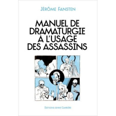 Manuel de dramaturgie à l'usage des assassins - Fansten Jérôme