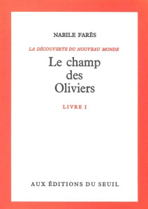 LA DECOUVERTE DU NOUVEAU MONDE TOME 1, LE CHAMP DES OLIVIERS - Farès Nabile