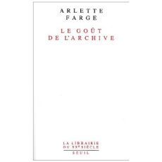 Le goût de l'archive - Farge Arlette