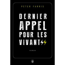 Dernier appel pour les vivants - Farris Peter ; Pons-Reumaux Anatole