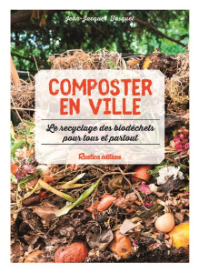 Composter en ville. Le recyclage des biodéchets pour tous et partout - Fasquel Jean-Jacques