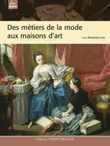 Des métiers de la mode aux maisons d'art - Fau Alexandra