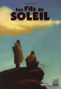 Les Fils du soleil - Fauliot Pascal ; Hénon Daniel