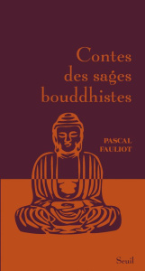 Contes des sages bouddhistes - Fauliot Pascal