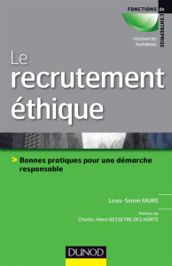 Le recrutement éthique. Bonnes pratiques pour une démarche responsable - Faure Louis-Simon