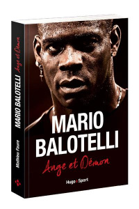 Mario Balotelli. Ange et démon - Faure Mathieu