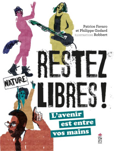 Restez libres ! - Favaro Patrice ; Godard Philippe