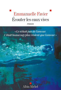Ecouter les eaux vives - Favier Emmanuelle