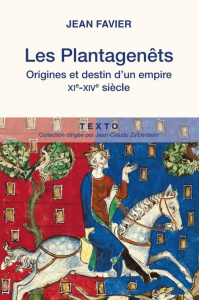 Les Plantagenêts. Origines et destin d'un empire (XIe-XIVe siècle) - Favier Jean