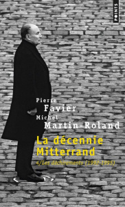La décennie Mitterand. Tome 4, Les déchirements (1992-1995) - Favier Pierre ; Martin-Roland Michel