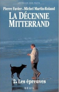 La décennie Mitterrand Tome 2 : Les épreuves - Favier Pierre ; Martin-Roland Michel