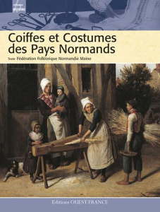Coiffes et Costumes des Pays Normands - FEDERATION FOLKLORIQ