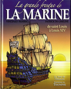 La grande fresque de la marine Tome 1 : De Saint Louis à Louis XIV - Federici Vincenzo ; Gmeline Patrick de