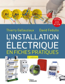 L'installation électrique en fiches pratiques. 3e édition - Fedullo David ; Gallauziaux Thierry