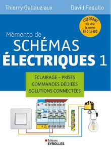 Mémento de schémas électriques. Tome 1, Eclairage, prises, commandes dédiées, solutions connectées - Gallauziaux Thierry ; Fedullo David
