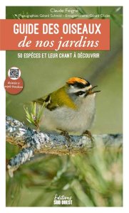 Guide des oiseaux de nos jardins. 50 espèces et leur chant à découvrir - Feigné Claude ; Schmitt Gérard