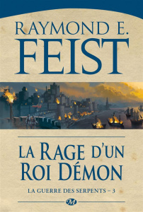 La Guerre des Serpents Tome 3 : La Rage d'un roi démon - Feist Raymond Elias ; Pernot Isabelle