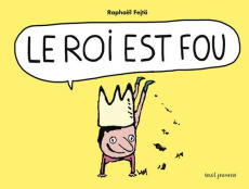 Le roi est fou - Fejtö Raphaël