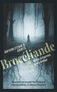Brocéliande - Fel Jérémy ; Polin Isabelle ; Delafosse Eric ; Bou