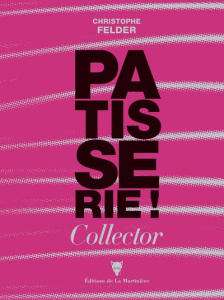 Pâtisserie ! 233 recettes - 3 500 photos. L'ultime référence, Edition collector - Felder Christophe