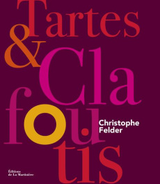 Tartes & clafoutis - Felder Christophe