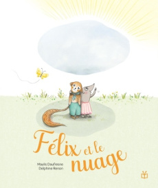 Félix et le nuage - Daufresne Maylis ; Renon Delphine