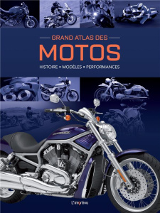 Grand Atlas des motos. Histoire - Modèles - Performances - Fennel Stephan ; Simicic Snezana ; Krämer Thomas