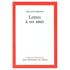 Lettres à ses amis - Feraoun Mouloud