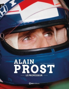 Alain Prost. Le professeur - Fernandes Jean-Sébastien