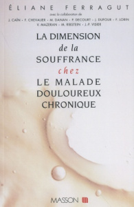 La dimension de la souffrance chez le malade douloureux chronique - Ferragut Eliane