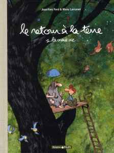 Le retour à la terre Tome 1 : La vraie vie. Edition spéciale - Ferri Jean-Yves ; Larcenet Manu ; Findalky Brigitt