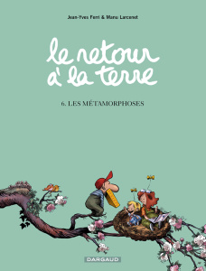 Le retour à la terre Tome 6 : Les métamorphoses - Ferri Jean-Yves, Larcenet Manu