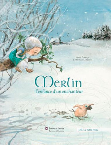 Merlin. L'enfance d'un enchanteur - Ferrier Anne ; Le Guen Christelle