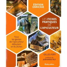 Les fiches pratiques de l'apiculteur. Tous les gestes de l'apiculteur débutant en 81 fiches - Fert Gilles ; Pelt Jean-Marie