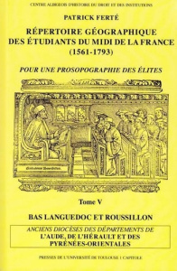 REPERTOIRE GEOGRAPHIQUE DES ETUDIANTS DU MIDI DE LA FRANCE (1561-1793). TOME V - ANCIENS DIOCESES D - FERTE P.