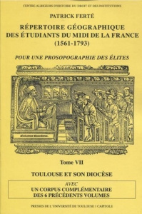 REPERTOIRE GEOGRAPHIQUE DES ETUDIANTS DU MIDI DE LA FRANCE (1561-1793). TOME VI - AVEC UN CORPUS CO - FERTE P.
