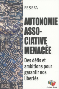 Autonomie associative menacee : des defis et ambitions pour garantir nos libertes - Fesefa (federation d