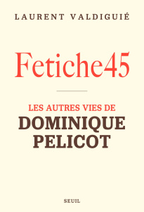 Fétiche 45 - Valdiguié Laurent