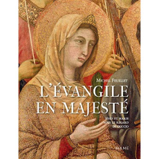 L'Evangile en majesté. Jésus et Marie sous le regard de Duccio (Sienne, 1311) - Feuillet Michel
