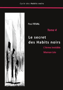 Le secret des Habits noirs. Tome 4 - Féval Paul